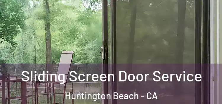 Sliding Screen Door Service Huntington Beach - CA